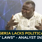 “Nigeria Lacks Political Will, Not Laws” – Analyst Insists