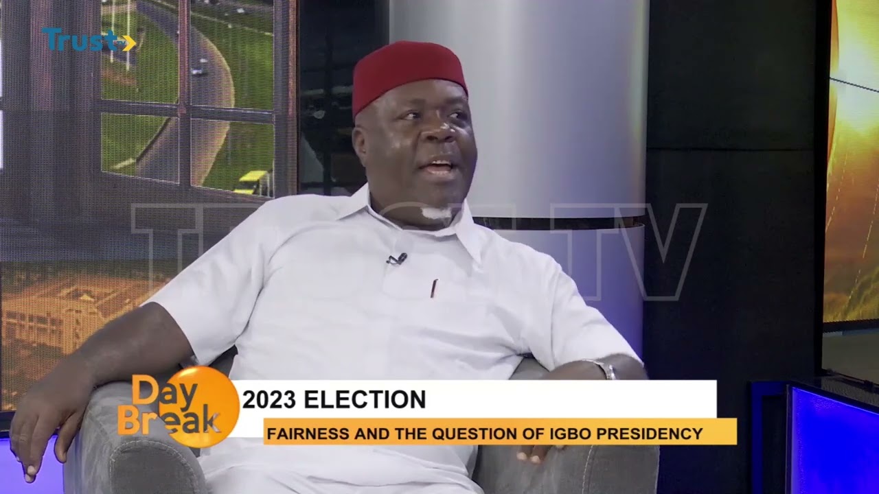 DAYBREAK: 2023 ELECTION; FAIRNESS AND THE QUESTION OF IGBO PRESIDENCY