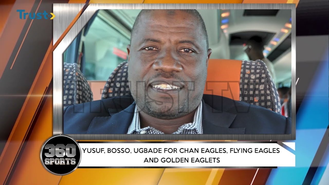 Salisu Yusuf, Ladan Bosso Chan Eagles And Flying Eagles + More