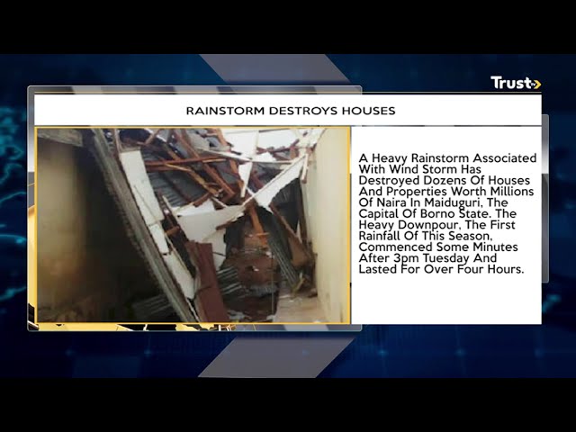 Rainstorm Destroys Houses In Maiduguri + More Top Stories