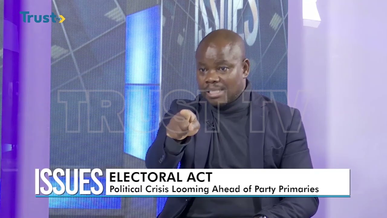 ISSUES: ELECTORAL ACT – Political Crisis Looming Aheasd Of Party Primaries