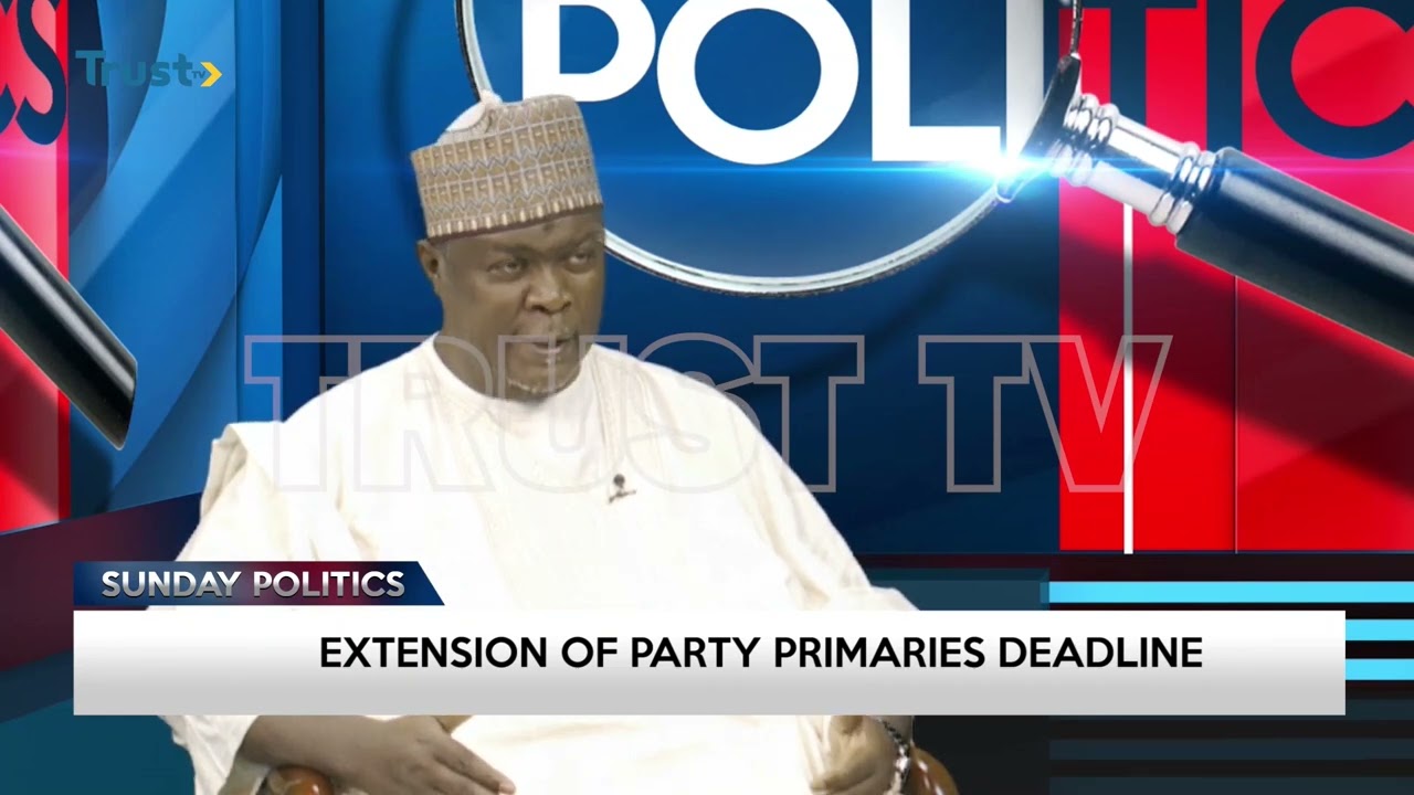 SUNDAY POLITICS: Extension Of Party Primaries Deadline