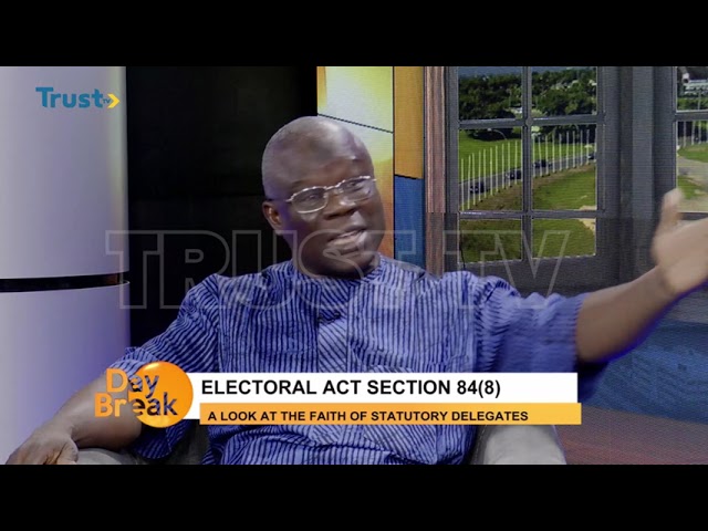 DAYBREAK: ELECTORAL ACT SECTION 84 (8): A Look At The Faith Of Statutory Delegates