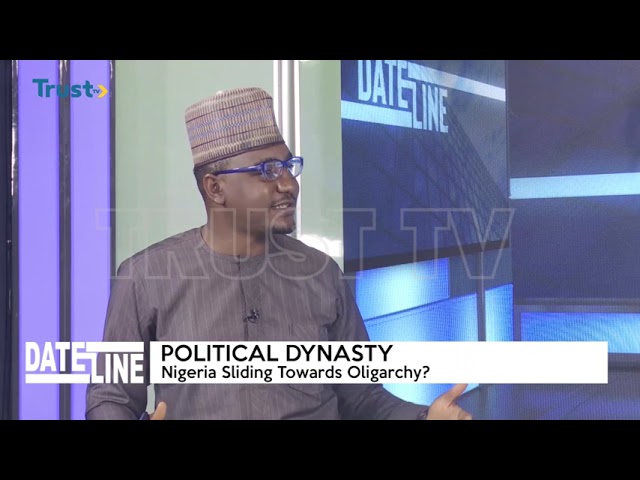 DATELINE: Political Dynasty; Nigeria Sliding Towards Oligarchy?