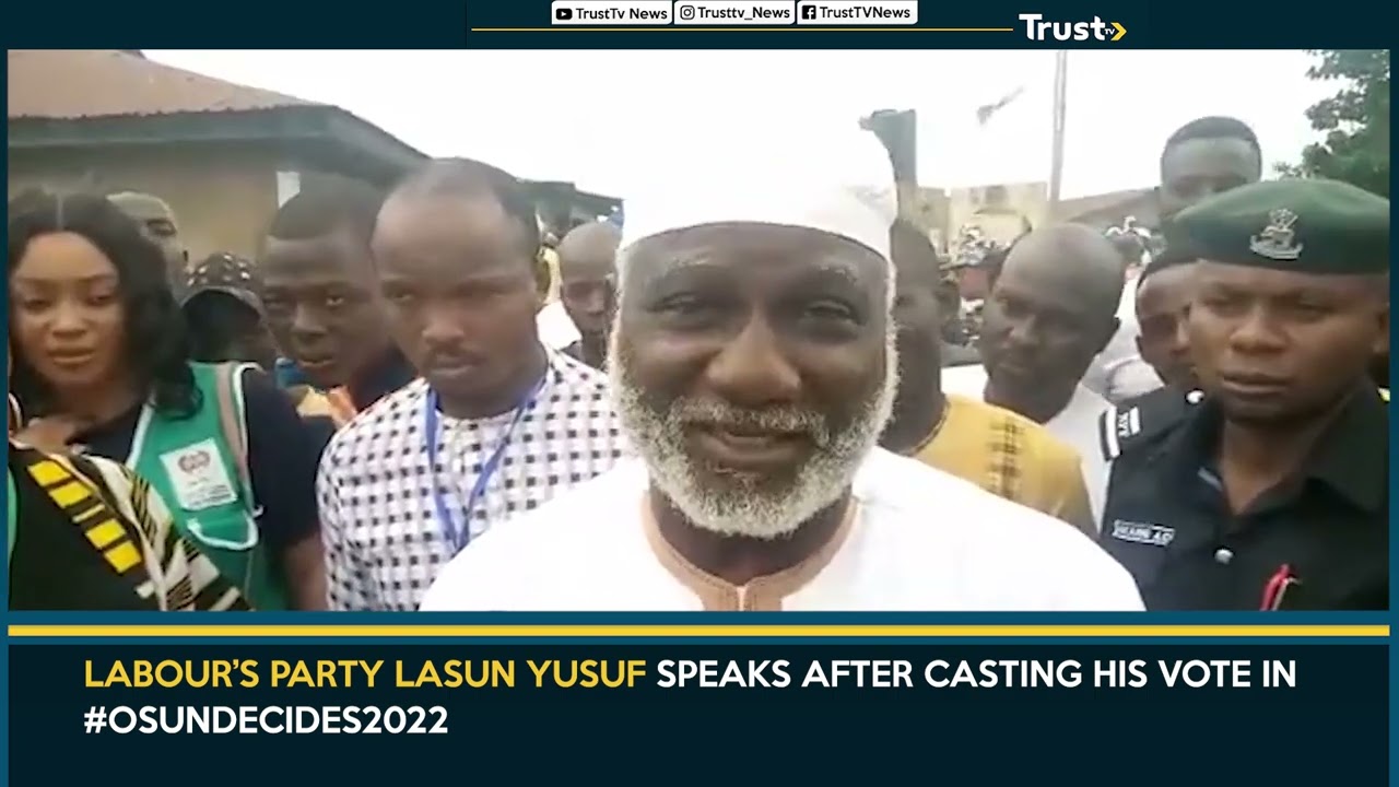 Labour’s Party Lasun Yusuf Speaks After Casting His Vote In #OsunDecides2022