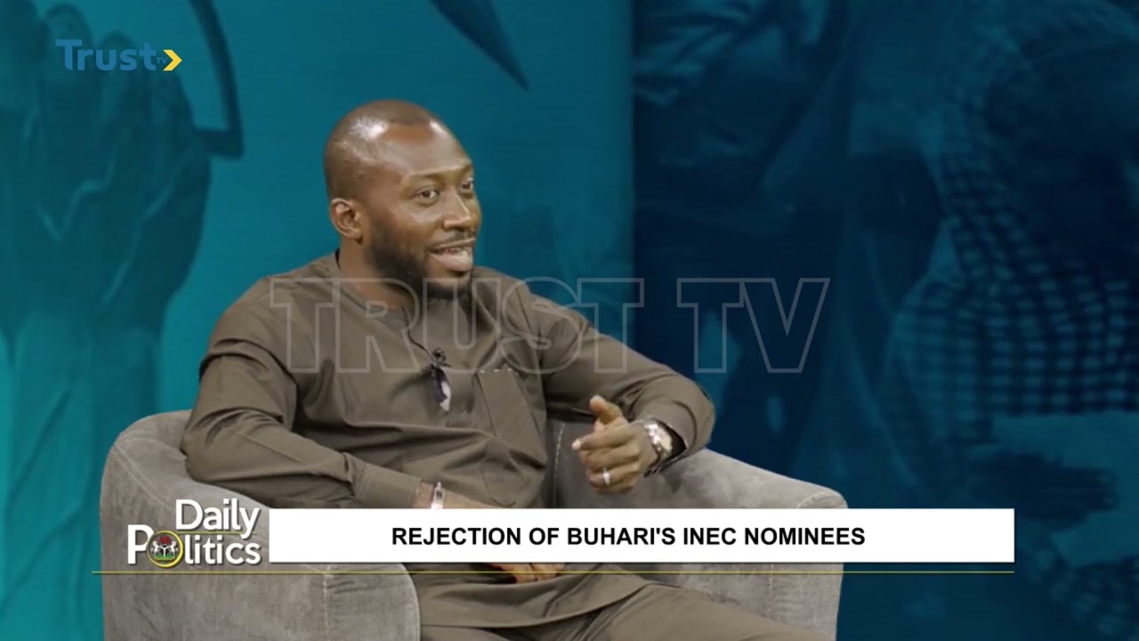 DAILY POLITICS: Rejection Of Buhari’s INEC Nominees
