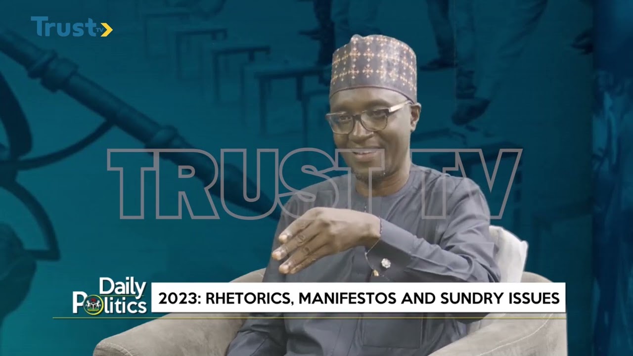 DAILY POLITICS: 2023: Rhetoric, Manifestos And Sundry Issues
