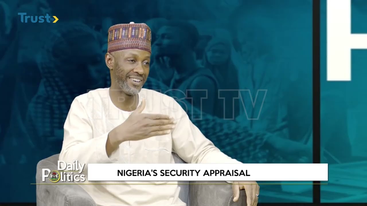 DAILY POLITICS: NIGERIA’S SECURITY APPRAISAL
