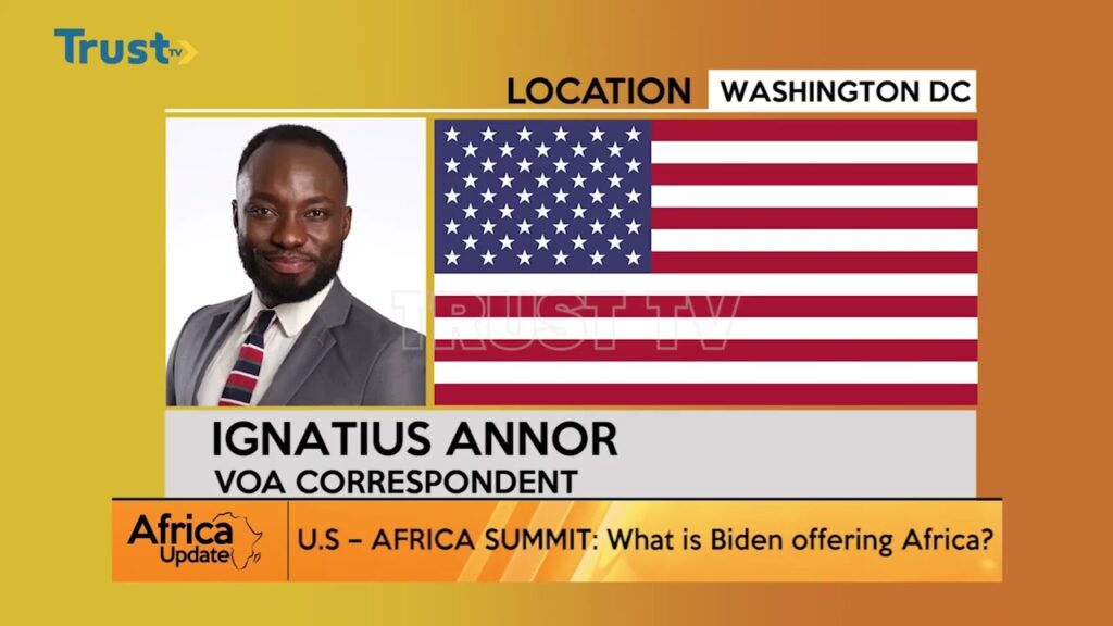 AFRICA UPDATES: U.S- AFRICA SUMMIT;What Is Biden Offering Africa?