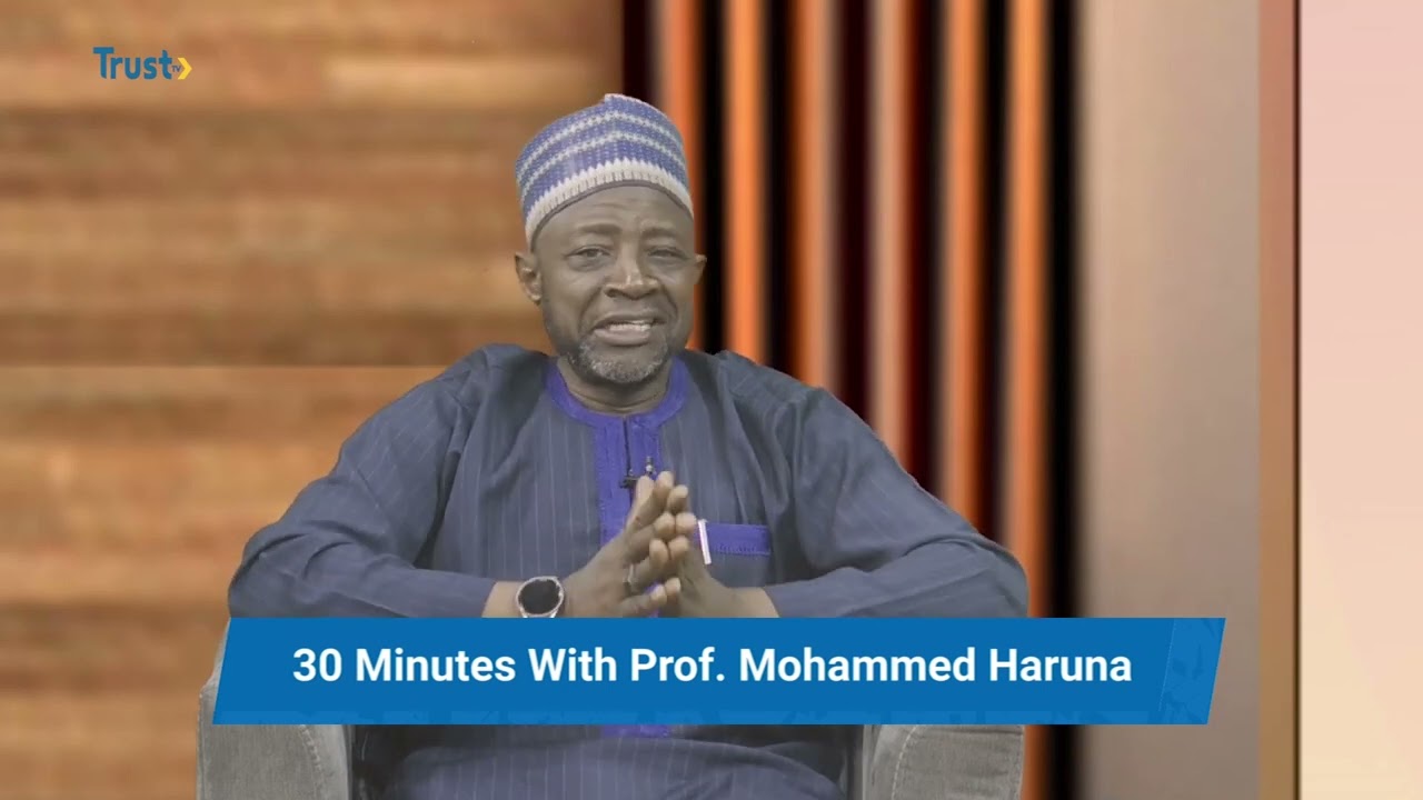 30 MINUTES WITH PROF MOHAMMED HARUNA