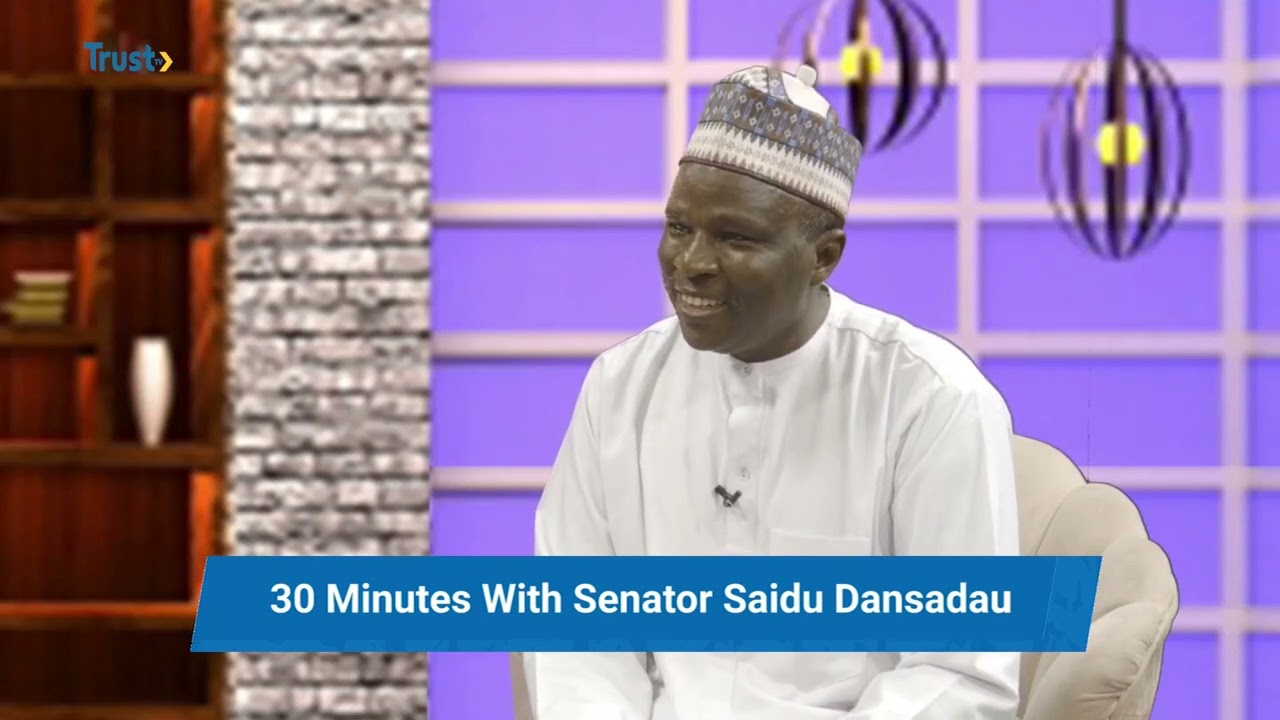30 MINUTES WITH SENATOR SAIDU DANSADAU