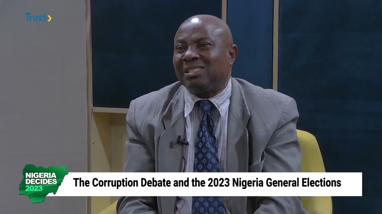 NIGERIA DECIDES: The Corruption Debate And The 2023 Nigeria General Elections