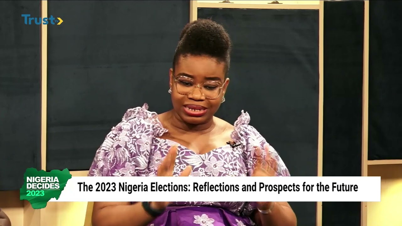NIGERIA DECIDES: The 2023 Nigeria Elections; Reflections And Prospects For The Future