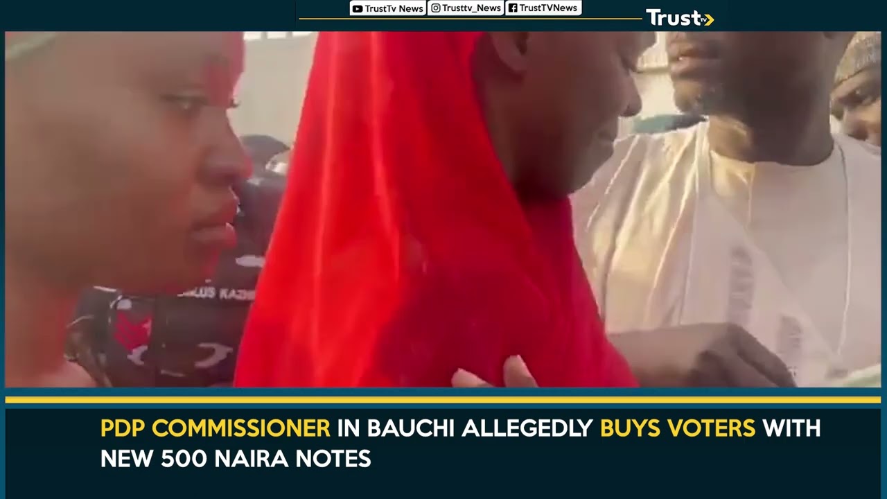 PDP Commissioner In Bauchi Allegedly Buys Voters With New 500 Naira Notes