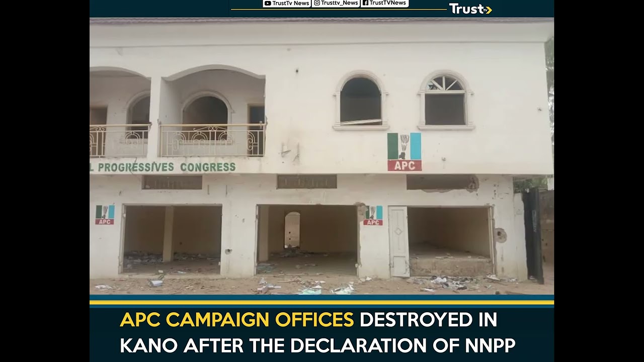 <strong>APC CAMPAIGN OFFICES DESTROYED IN KANO AFTER THE DECLARATION OF NNPP</strong>