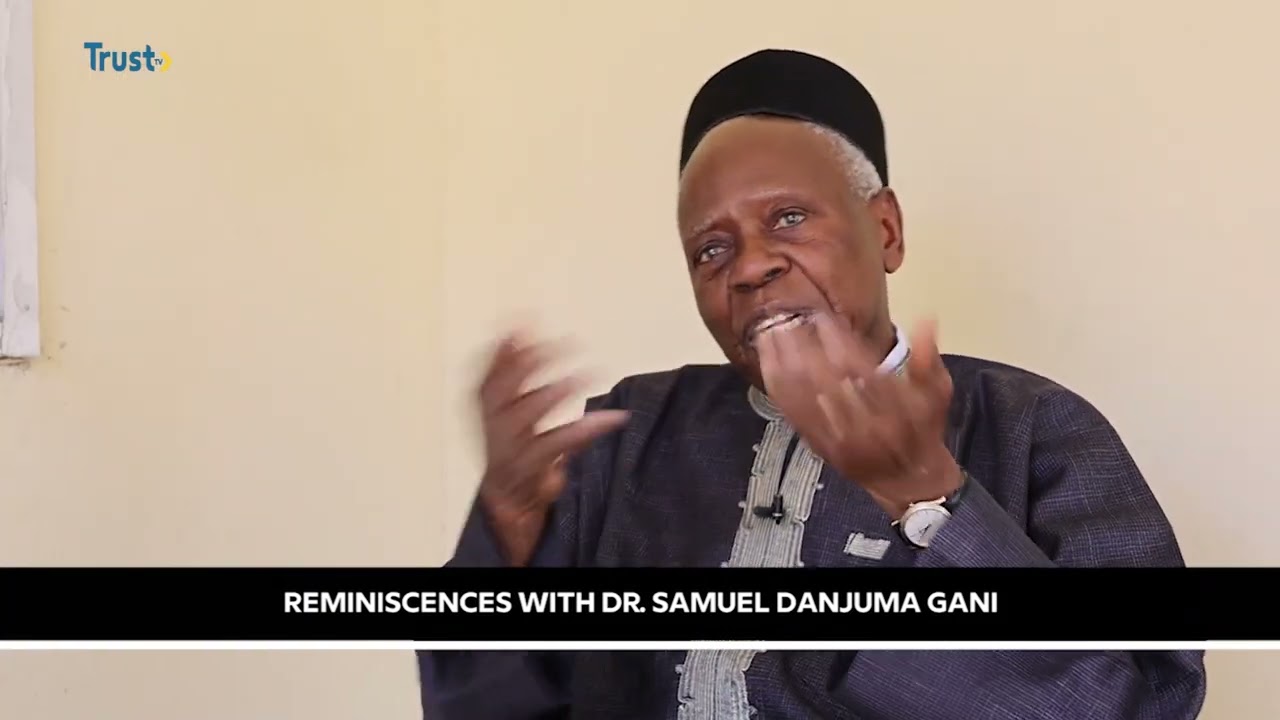 Reminiscences With Dr Samuel Danjuma Gani