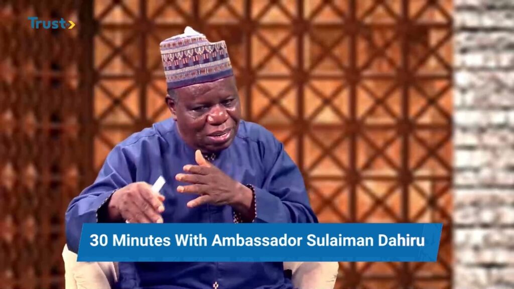 30 MINUTES WITH AMBASSADOR SULAIMAN DAHIRU