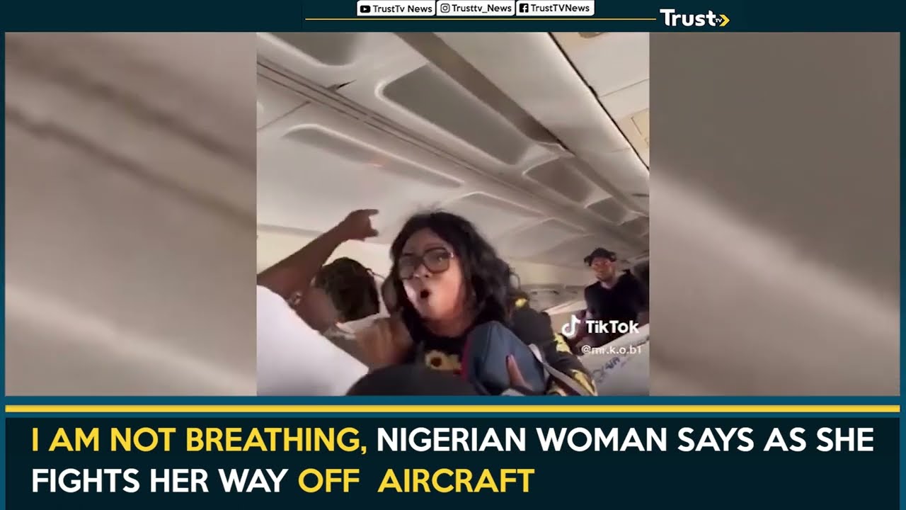 I Am Not Breathing, Nigerian Woman Says As She Fights Her Way Off Aircraft
