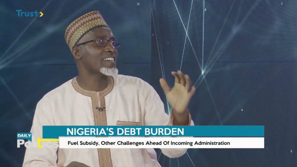 DAILY POLITICS: Nigeria’s Debt Burden; Fuel Subsidy, Other Challenges Of Incoming Administration