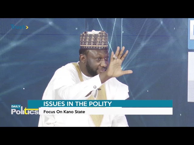 DAILY POLITICS: Issues In The Polity; Focus On Kano State