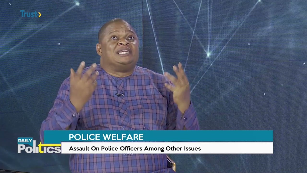 DAILY POLITICS: POLICE WELFARE; ASSAULT ON POLICE OFFICERS AMONGS OTHERS ISSUES