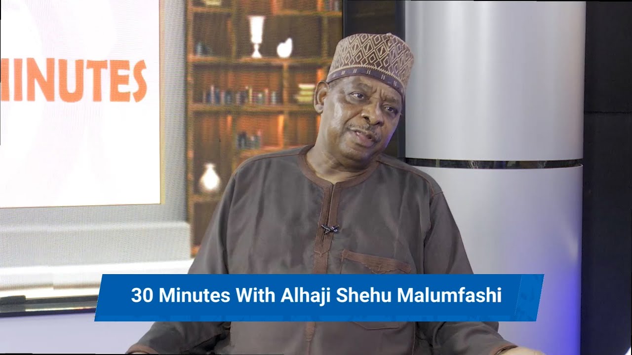 30 MINUTES WITH ALHAJI SHEHU MALUFASHI