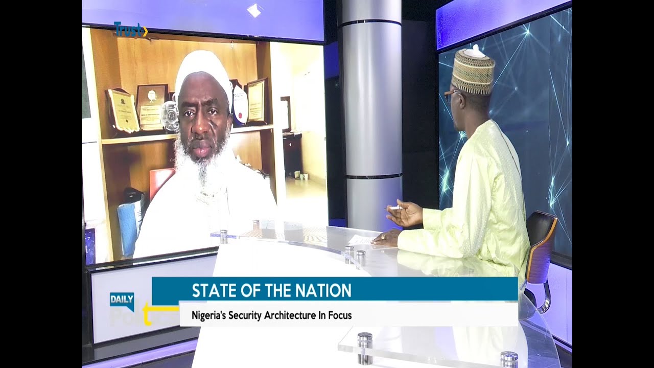 DAILY POLITICS: State Of The Nation; Nigeria’s Security Architecture In Focus