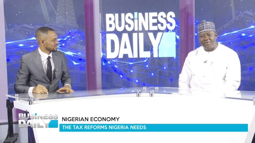 BUSINESS DAILY: NIGERIAN ECONOMY; The Tax Reforms Nigeria Needs + More