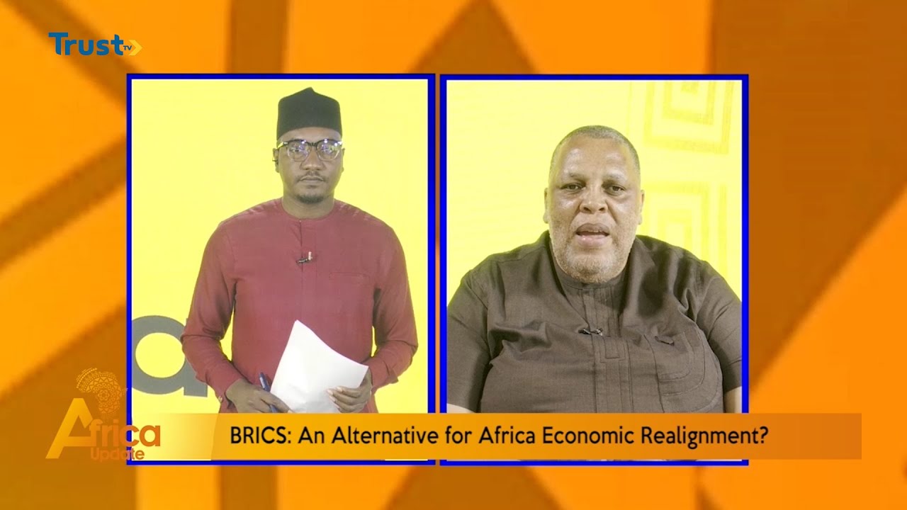 AFRICA UPDATE: BRICS An Alternative For Africa Realignment +More