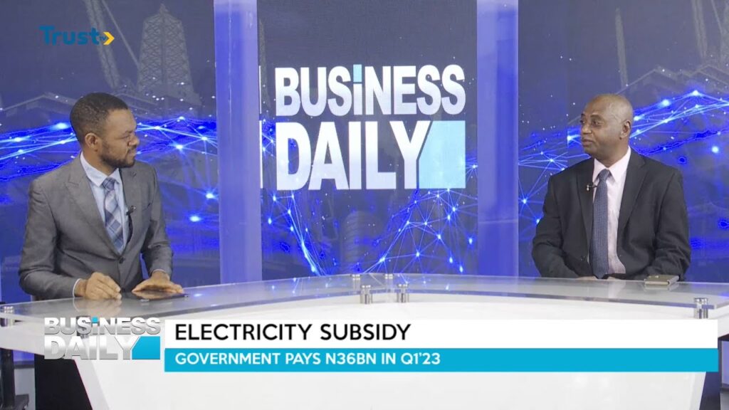 BUSINESS DAILY: Electricity Subsidy; Government Pays N36bn In Q1’23 + More