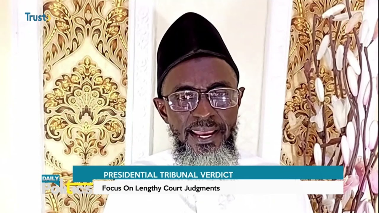 DAILY POLITICS: PRESIDENTIAL TRIBUNAL VERDICT; FOCUS ON LENGTHY COURT JUDGEMENTS