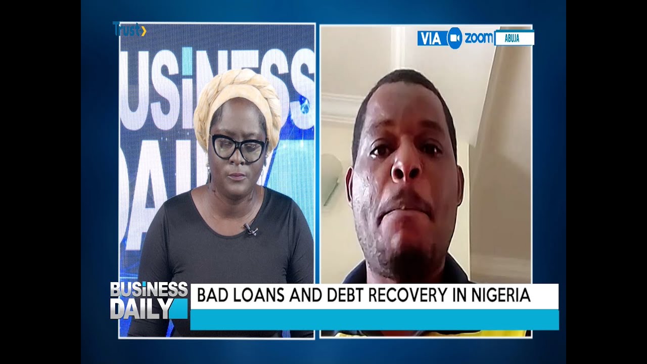 BUSINESS DAILY: BAD LOANS AND DEBT RECOVERY IN NIGERIA