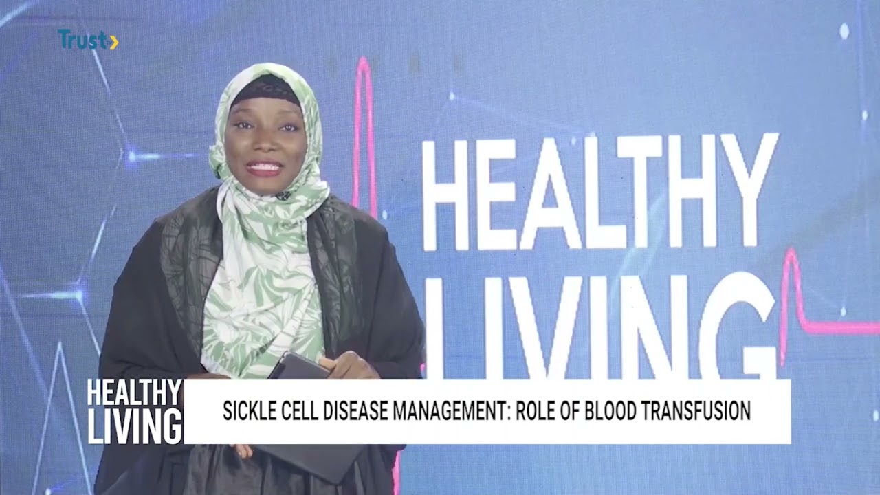 HEALTHY LIVING: SICKLE CELL DISEASE MANAGEMENT ROLE OF BLOOD TRANSFUSION