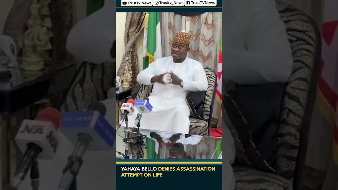 YAHAYA BELLO DENIES ASSASSINATION ATTEMPT ON LIFE
