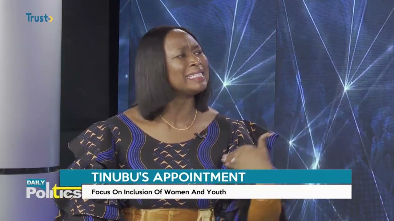 DAILY POLITICS: TINUBU’S APPOINTMENT; Focus On Inclusion Of Women And Youth + More
