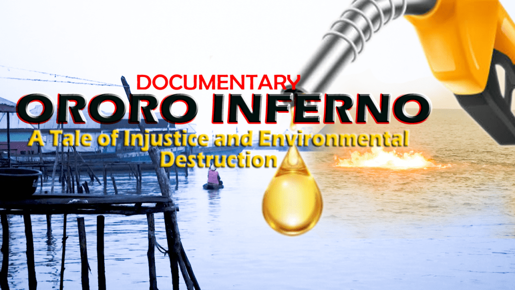 DOCUMENTARY: Ororo Inferno: A Tale of Injustice And Environmental Destruction