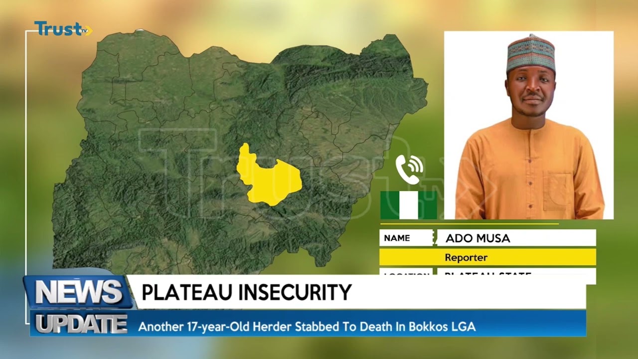 News Update: Another 17-year-old herder stabbed to death in Bokkos LGA, Jos + more