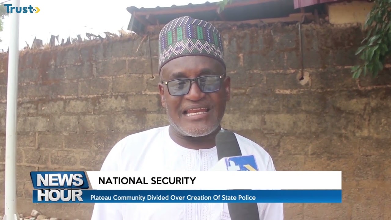 National Security: Plateau community divided over creation of state police
