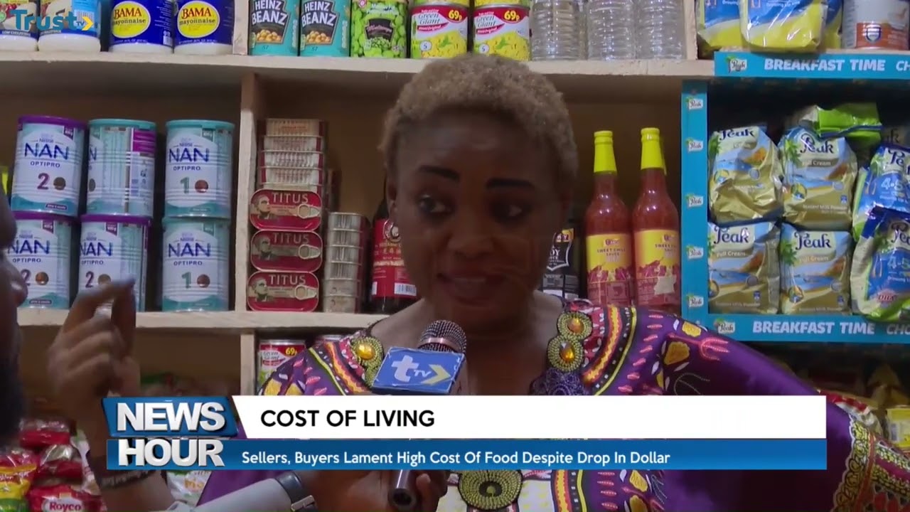 Cost Of Living: Sellers and buyers lament the high cost of food despite a drop in the Dollar