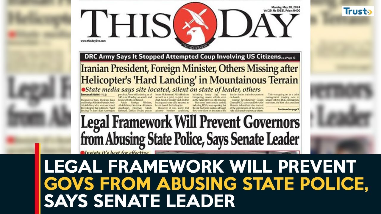 Newspaper Review: Legal framework will prevent Govs from abusing state police, says senate leader