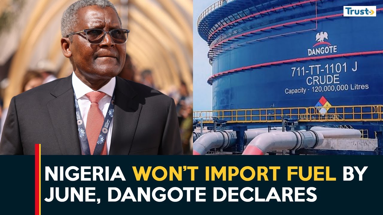 Nigeria won’t need to import even a litre of fuel by June – Says Dangote