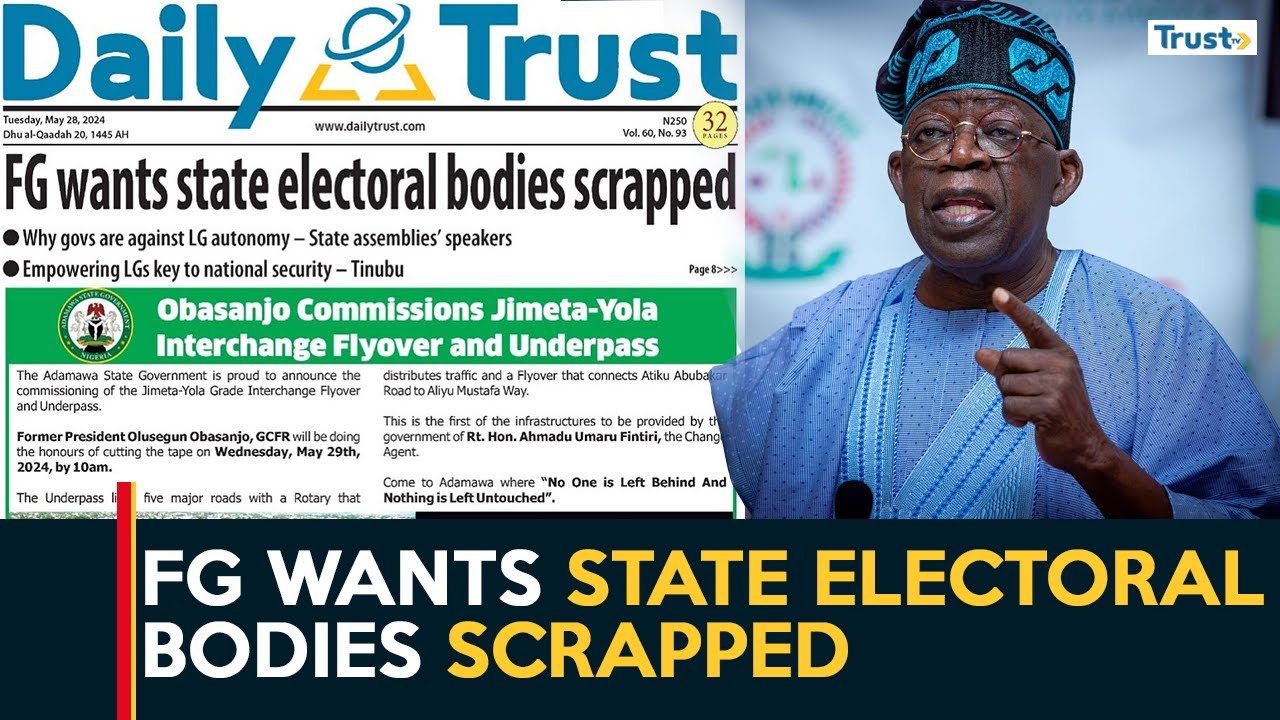 Newspaper Review: FG wants state electoral bodies scrapped