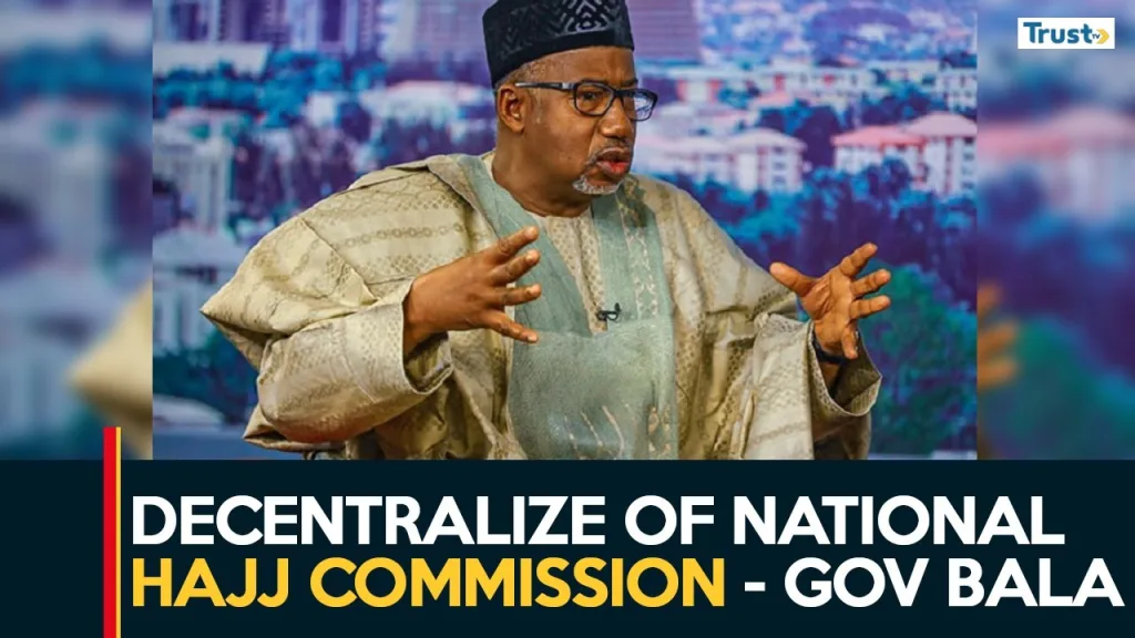 Hajj Pilgrimage: More reactions trail Gov Bala’s call for NAHCON’S decentralization