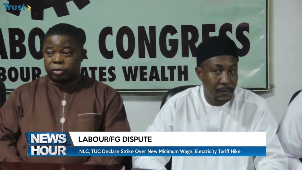 Labour/FG Dispute: NLC, TUC declare strike over new minimum wage and electricity tariff hike