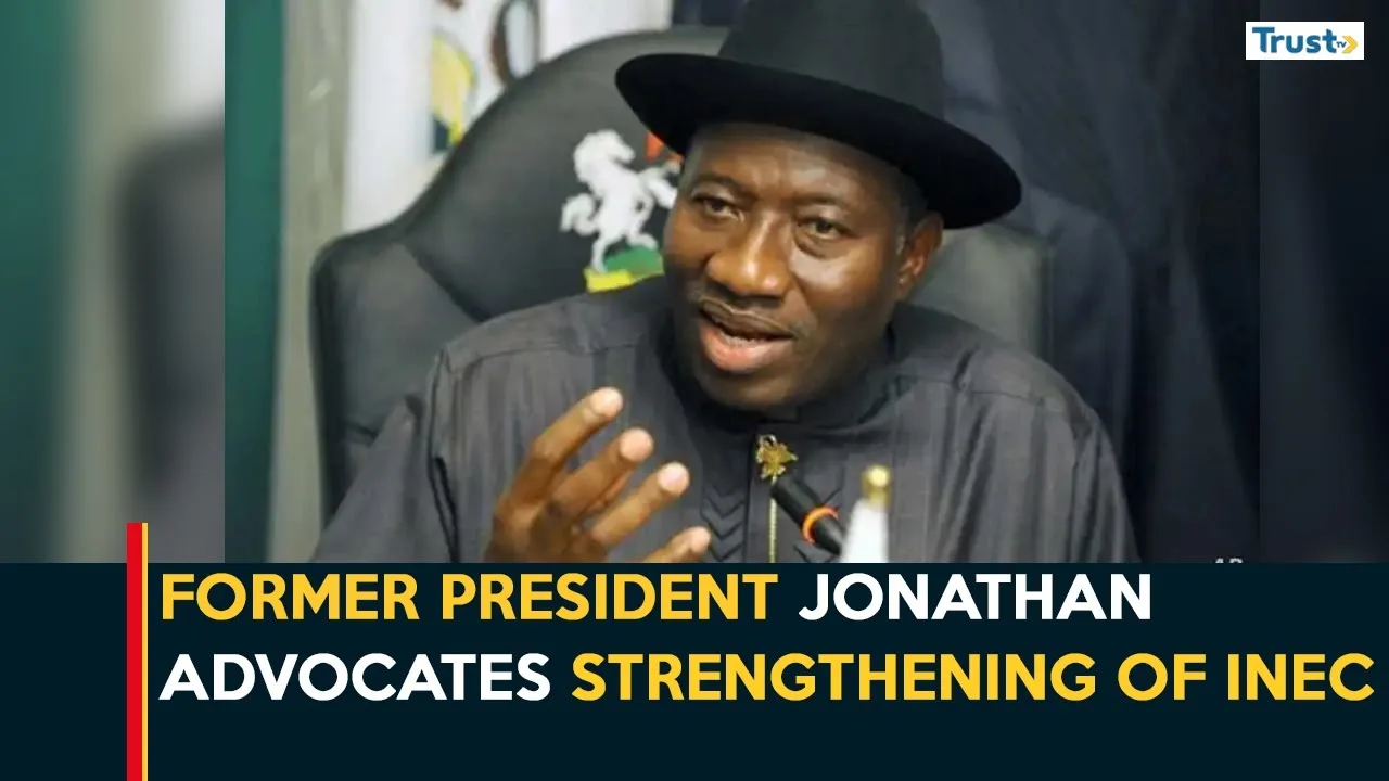 Former President Jonathan advocates strengthening of INEC