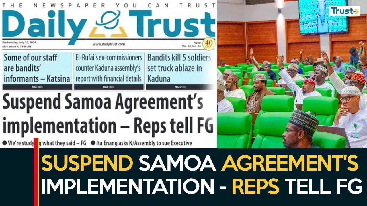 Newspaper Review: Suspend Samoa agreement’s implementation – Reps tell FG