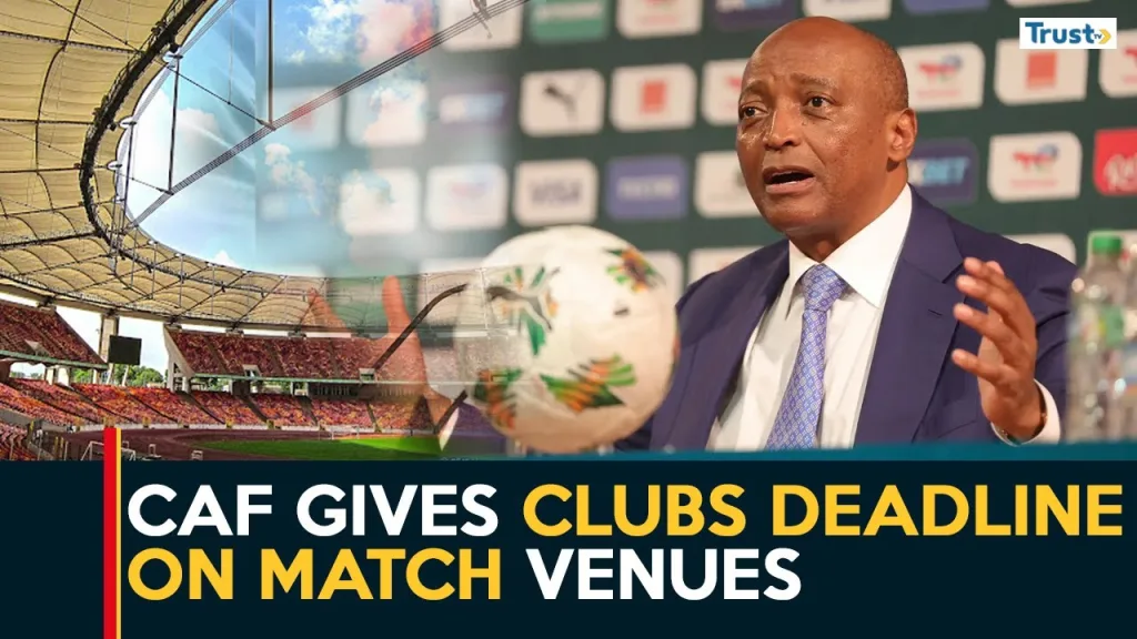 CAF gives clubs deadlines on match venues