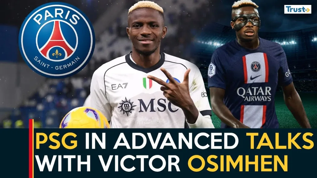 PSG are advancing in talks with Victor Osimhen’s camp