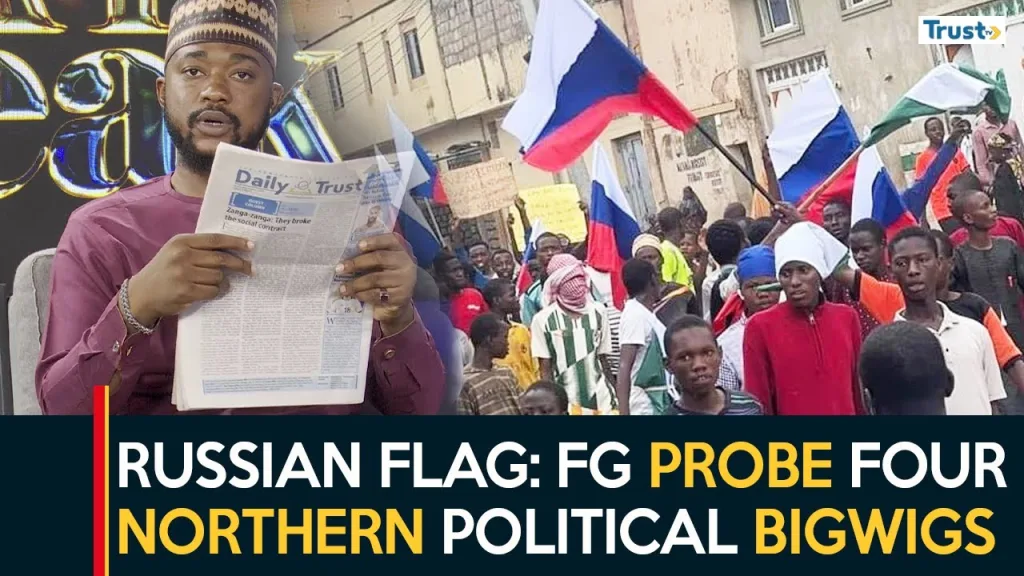 Newspaper Review: Russian Flag; FG probe four northern political bigwigs