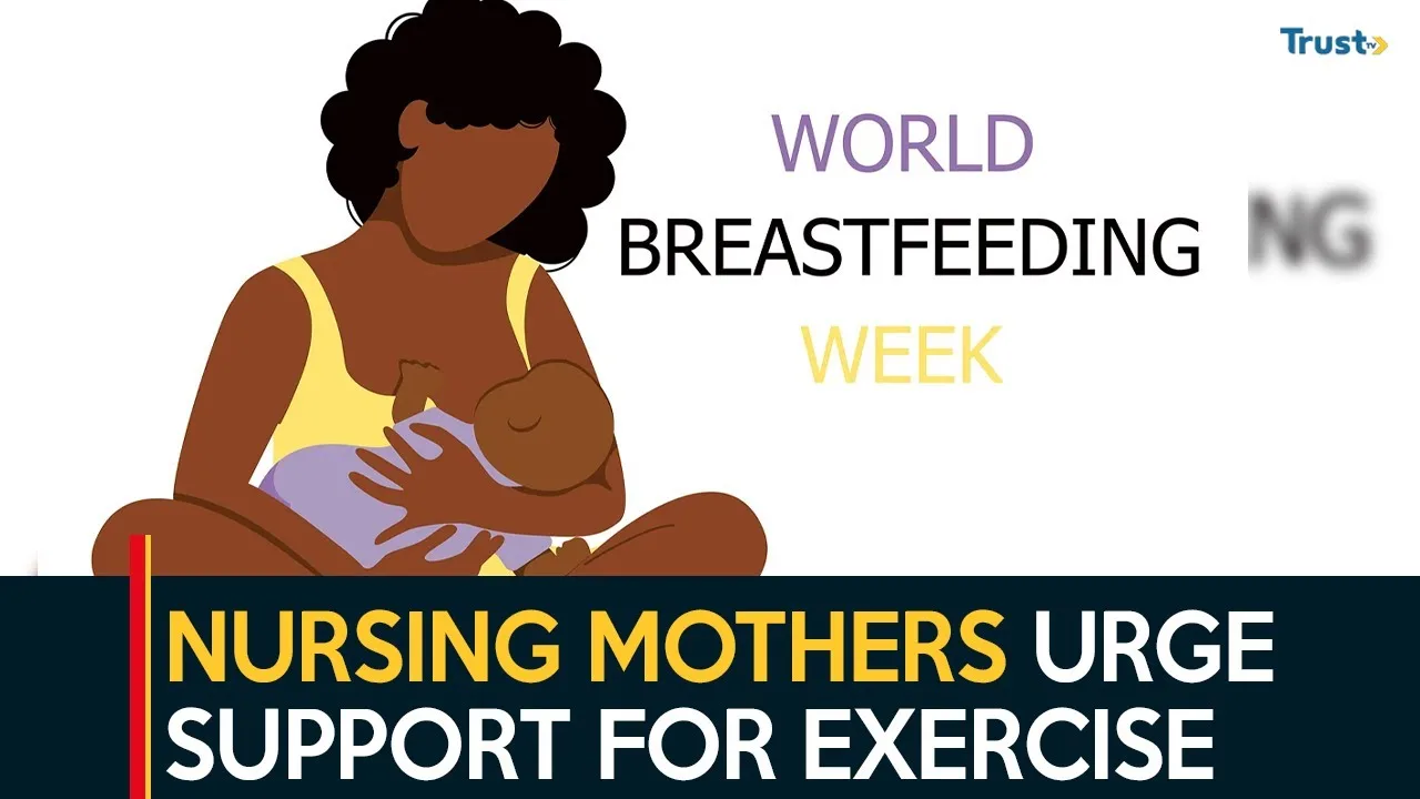 World Breastfeeding Week: Nursing mothers urge tailored support for effective exercise